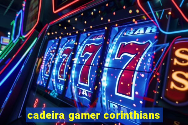 cadeira gamer corinthians